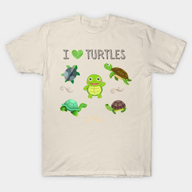 I LOVE TURTLES | Fun For Turtle Lovers T-Shirt by KathyNoNoise